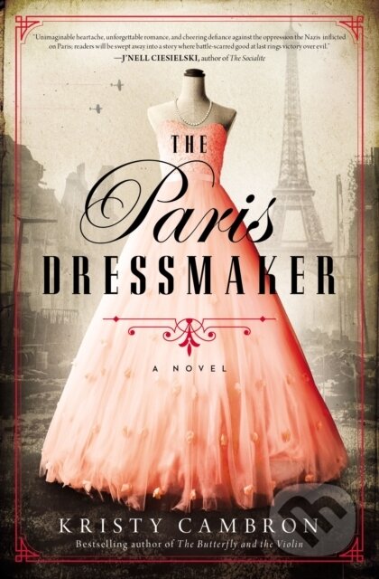 Kniha: The Paris Dressmaker (Kristy Cambron). Thomas Nelson Publishers, 2021 Kniha: The Paris Dressmaker (Kristy Cambron). Thomas Nelson Publishers, 2021