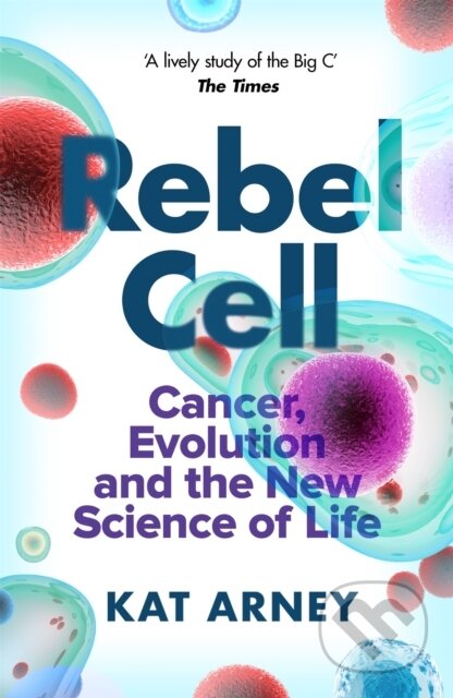 Kniha: Rebel Cell (Dr Kat Arney). Weidenfeld and Nicolson, 2021 Kniha: Rebel Cell (Dr Kat Arney). Weidenfeld and Nicolson, 2021