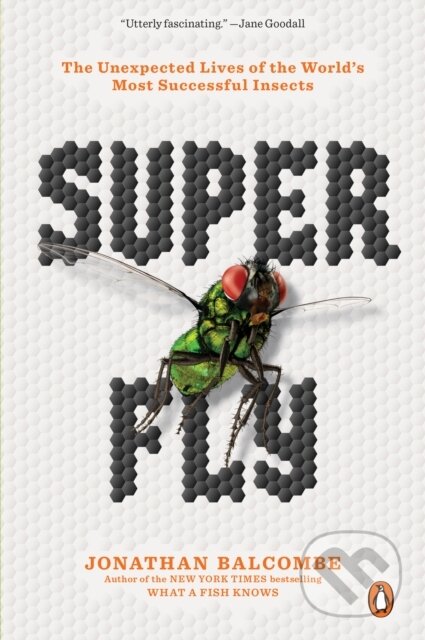 Kniha: Super Fly (Jonathan Balcombe). Plume, 2021 Kniha: Super Fly (Jonathan Balcombe). Plume, 2021