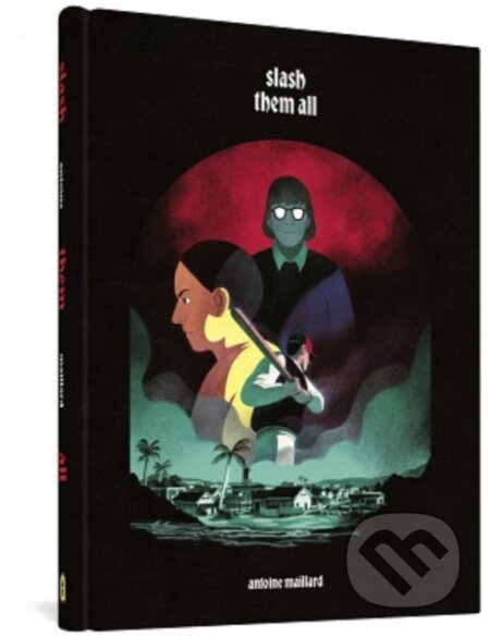 Kniha: Slash Them All (Antoine Maillard). Fantagraphics, 2022 Kniha: Slash Them All (Antoine Maillard). Fantagraphics, 2022