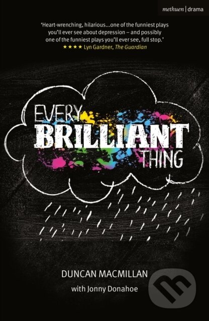 Kniha: Every Brilliant Thing (Macmillan Duncan). Methuen Drama, 2022 Kniha: Every Brilliant Thing (Macmillan Duncan). Methuen Drama, 2022