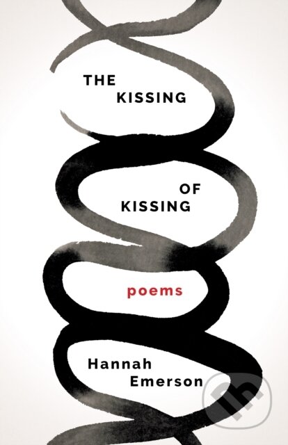 Kniha: The Kissing of Kissing (Hannah Emerson). Milkweed Editions, 2022 Kniha: The Kissing of Kissing (Hannah Emerson). Milkweed Editions, 2022