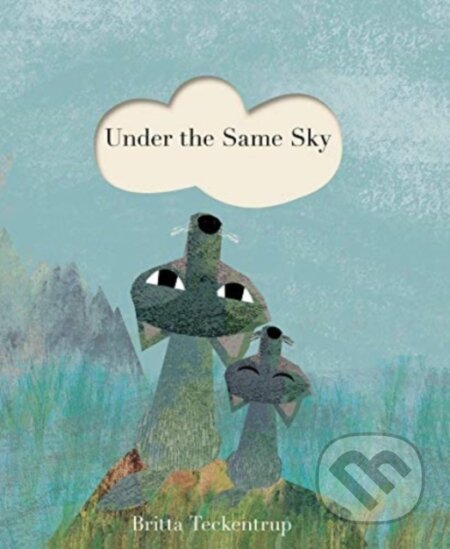 Kniha: Under the Same Sky (Britta Teckentrup). Little Tiger, 2022 Kniha: Under the Same Sky (Britta Teckentrup). Little Tiger, 2022