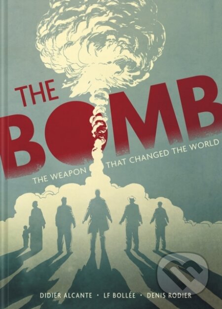 Kniha: The Bomb (Didier Alcante a Laurent-Frederic Bollee). ABRAMS, 2023 Kniha: The Bomb (Didier Alcante a Laurent-Frederic Bollee). ABRAMS, 2023