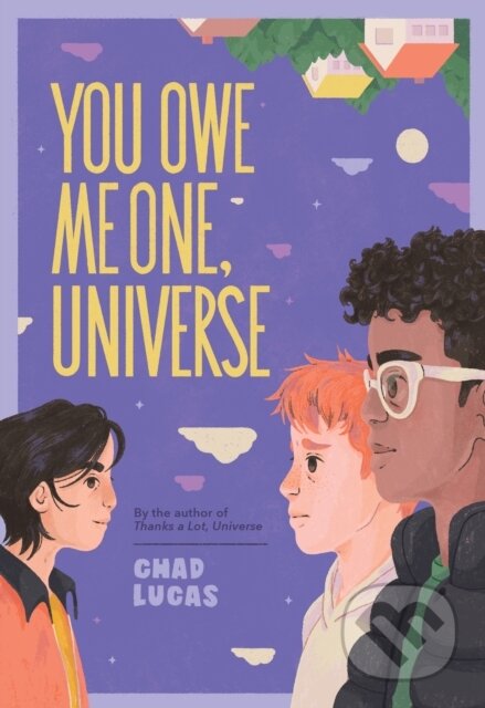 Kniha: You Owe Me One, Universe (Thanks a Lot, Universe #2) (Chad Lucas). Amulet Books, 2023 Kniha: You Owe Me One, Universe (Thanks a Lot, Universe #2) (Chad Lucas). Amulet Books, 2023