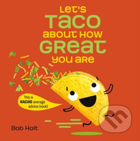 Kniha: Let's Taco About How Great You Are (Bob Holt). , 2021 Kniha: Let's Taco About How Great You Are (Bob Holt). , 2021