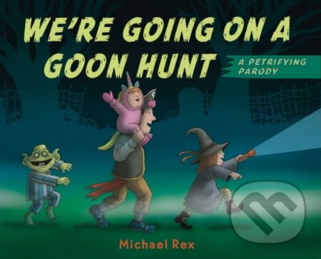 Kniha: We're Going on a Goon Hunt (Michael Rex). , 2020 Kniha: We're Going on a Goon Hunt (Michael Rex). , 2020