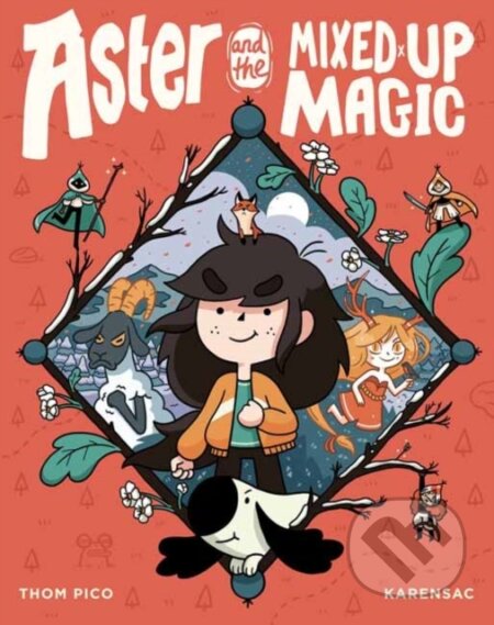 Kniha: Aster and the Mixed-Up Magic (Karensac a Thom Pico). , 2021 Kniha: Aster and the Mixed-Up Magic (Karensac a Thom Pico). , 2021