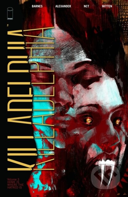 Kniha: Killadelphia, Volume 3: Home is Where the Hatred Is (Rodney Barnes). Image Comics, 2021 Kniha: Killadelphia, Volume 3: Home is Where the Hatred Is (Rodney Barnes). Image Comics, 2021