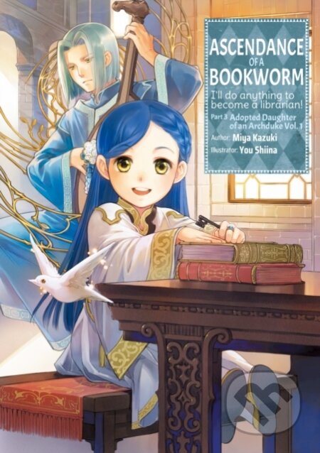 Kniha: Ascendance of a Bookworm: Part 3 Volume 1 (Miya Kazuki). , 2021 Kniha: Ascendance of a Bookworm: Part 3 Volume 1 (Miya Kazuki). , 2021