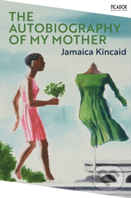 Kniha: The Autobiography of My Mother (Jamaica Kincaid). Picador, 2022 Kniha: The Autobiography of My Mother (Jamaica Kincaid). Picador, 2022
