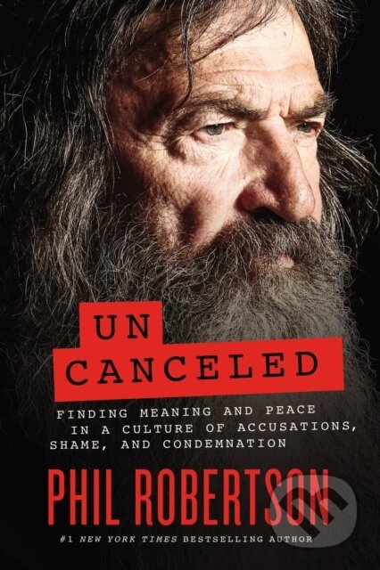 Kniha: Uncanceled (Robertson Phil). Thomas Nelson Publishers, 2022 Kniha: Uncanceled (Robertson Phil). Thomas Nelson Publishers, 2022