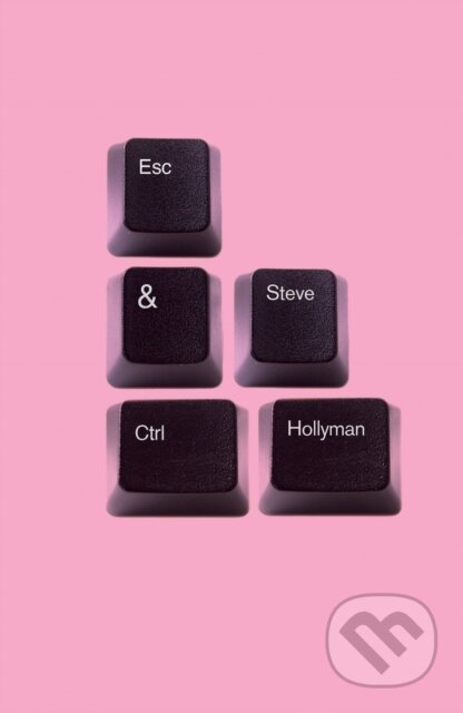Kniha: Esc&Ctrl (Steve Hollyman). Influx Press, 2022 Kniha: Esc&Ctrl (Steve Hollyman). Influx Press, 2022