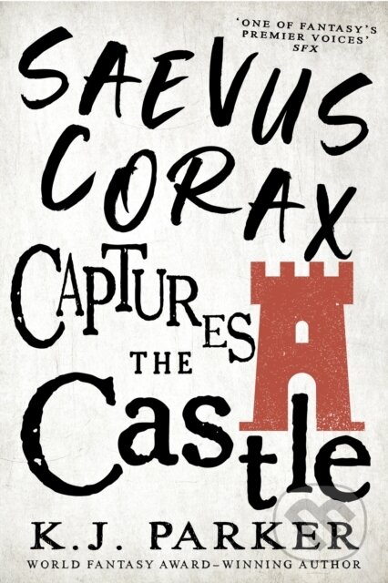 Kniha: Saevus Corax Captures the Castle (K. J. Parker). Orbit, 2023 Kniha: Saevus Corax Captures the Castle (K. J. Parker). Orbit, 2023
