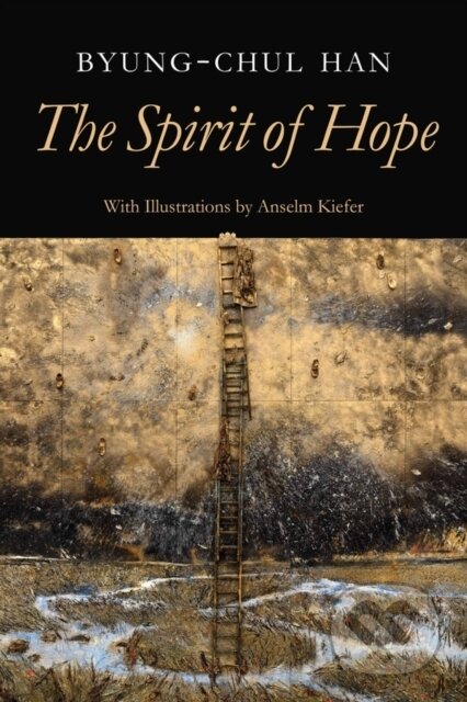 Kniha: The Spirit of Hope (Byung-Chul Han). Polity Press, 2024 Kniha: The Spirit of Hope (Byung-Chul Han). Polity Press, 2024
