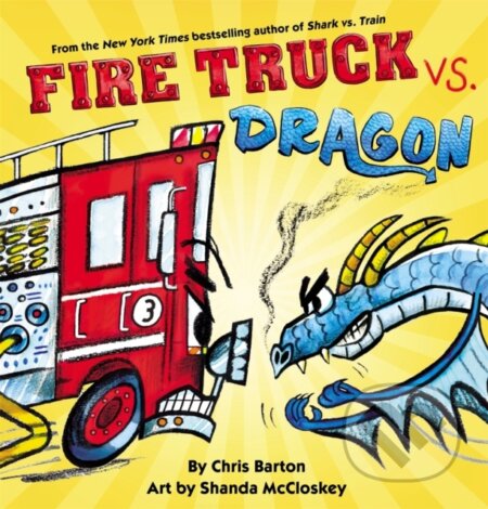 Kniha: Fire Truck vs. Dragon (Chris Barton). , 2020 Kniha: Fire Truck vs. Dragon (Chris Barton). , 2020