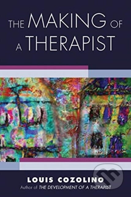 Kniha: The Making of a Therapist (Louis Cozolino). WW Norton & Co, 2021 Kniha: The Making of a Therapist (Louis Cozolino). WW Norton & Co, 2021