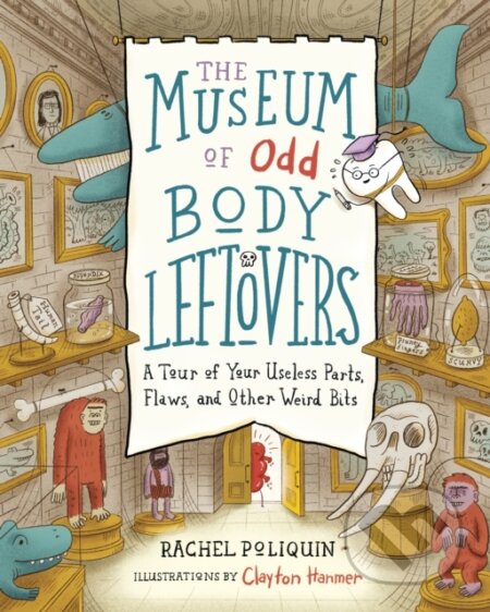 Kniha: The Museum of Odd Body Leftovers (Rachel Poliquin). , 2022 Kniha: The Museum of Odd Body Leftovers (Rachel Poliquin). , 2022