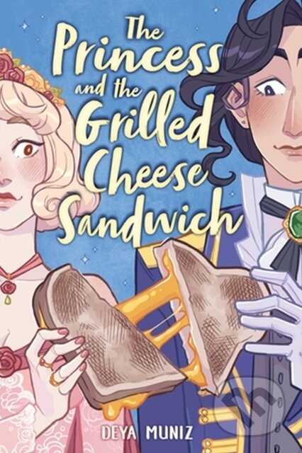 Kniha: The Princess and the Grilled Cheese Sandwich (A Graphic Novel) (Deya Muniz). , 2023 Kniha: The Princess and the Grilled Cheese Sandwich (A Graphic Novel) (Deya Muniz). , 2023