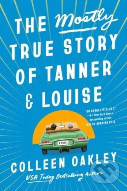 Kniha: The Mostly True Story of Tanner & Louise (Colleen Oakley). , 2023 Kniha: The Mostly True Story of Tanner & Louise (Colleen Oakley). , 2023