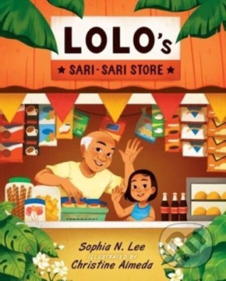Kniha: Lolo's Sari-sari Store (Sophia N. Lee). Atheneum Books for Young Readers, 2023 Kniha: Lolo's Sari-sari Store (Sophia N. Lee). Atheneum Books for Young Readers, 2023