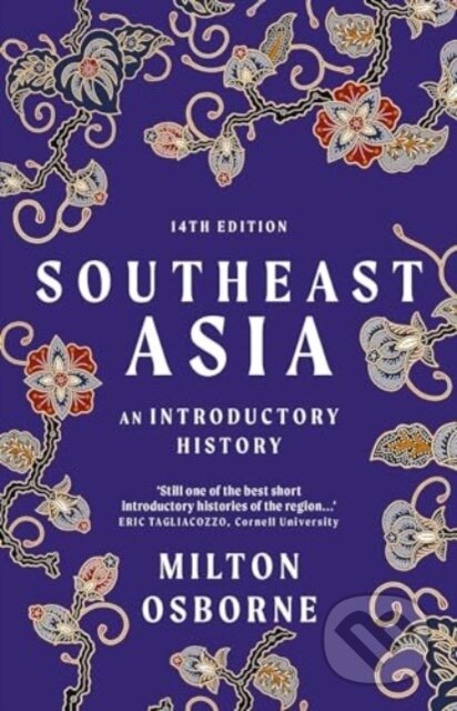 Kniha: Southeast Asia (Milton Osborne). Allen and Unwin, 2024 Kniha: Southeast Asia (Milton Osborne). Allen and Unwin, 2024