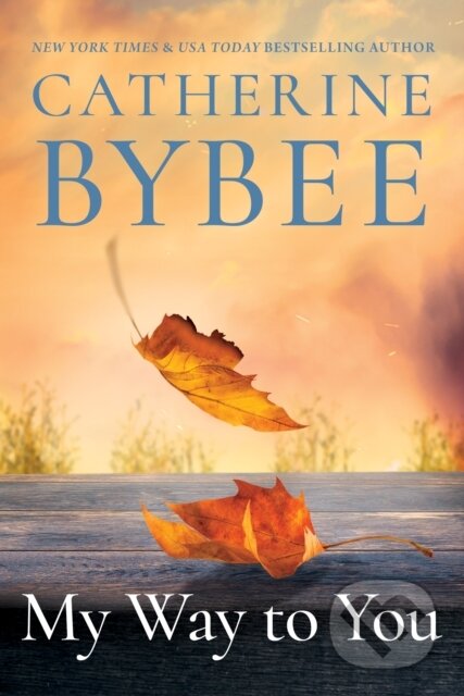 Kniha: My Way To You (Catherine Bybee). , 2020 Kniha: My Way To You (Catherine Bybee). , 2020