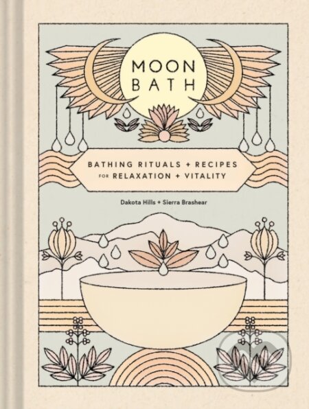 Kniha: Moon Bath (Dakota Hills a Sierra Brashear). Chronicle Books, 2020 Kniha: Moon Bath (Dakota Hills a Sierra Brashear). Chronicle Books, 2020