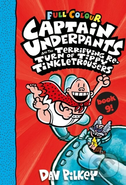 Kniha: Captain Underpants and the Terrifying Return of Tippy Tinkletrousers Full Colour Edition (Book 9) (Dav Pilkey). Scholastic, 2021 Kniha: Captain Underpants and the Terrifying Return of Tippy Tinkletrousers Full Colour Edition (Book 9) (Dav Pilkey). Scholastic, 2021