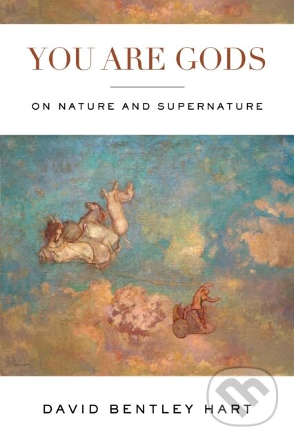 Kniha: You Are Gods (David Bentley Hart). University of Notre Dame, 2022 Kniha: You Are Gods (David Bentley Hart). University of Notre Dame, 2022