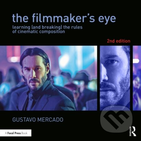 Kniha: The Filmmaker's Eye (Gustavo Mercado). CRC Press, 2022 Kniha: The Filmmaker's Eye (Gustavo Mercado). CRC Press, 2022