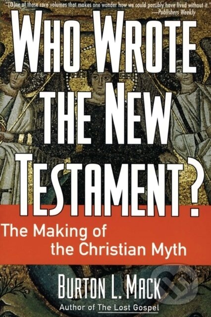 Kniha: Who Wrote the New Testament? (Mack L Burton). HarperOne, 2023 Kniha: Who Wrote the New Testament? (Mack L Burton). HarperOne, 2023