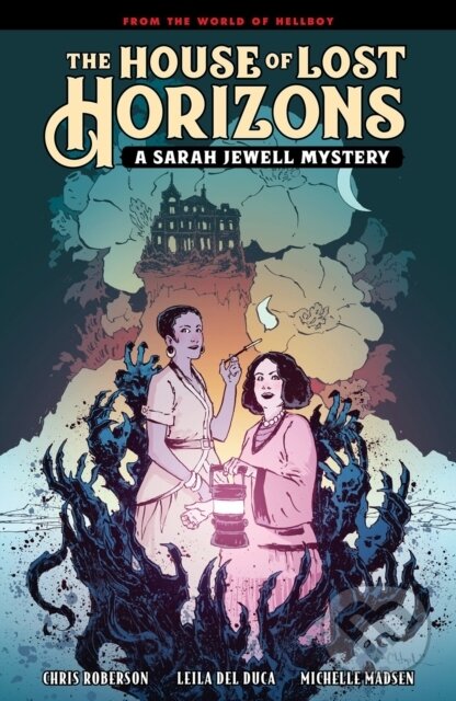 Kniha: The House of Lost Horizons: A Sarah Jewell Mystery (Mike Mignola). , 2022 Kniha: The House of Lost Horizons: A Sarah Jewell Mystery (Mike Mignola). , 2022