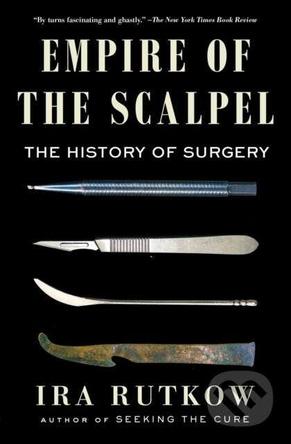 Kniha: Empire of the Scalpel (Ira Rutkow). Scribner, 2023 Kniha: Empire of the Scalpel (Ira Rutkow). Scribner, 2023