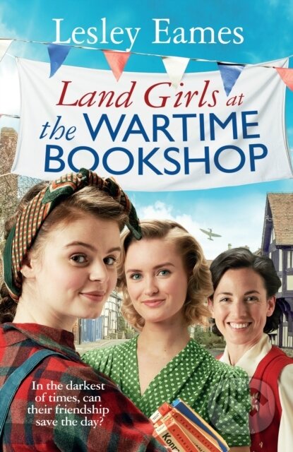 Kniha: Land Girls at the Wartime Bookshop (Eames Lesley). Bantam Press, 2023 Kniha: Land Girls at the Wartime Bookshop (Eames Lesley). Bantam Press, 2023