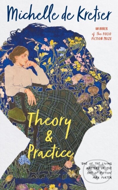 Kniha: Theory & Practice (Michelle De Kretser). Sort of Books, 2025 Kniha: Theory & Practice (Michelle De Kretser). Sort of Books, 2025