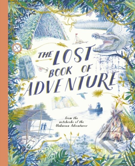 Kniha: The Lost Book of Adventure (Teddy Keen a Unknown Adventurer). Frances Lincoln, 2025 Kniha: The Lost Book of Adventure (Teddy Keen a Unknown Adventurer). Frances Lincoln, 2025