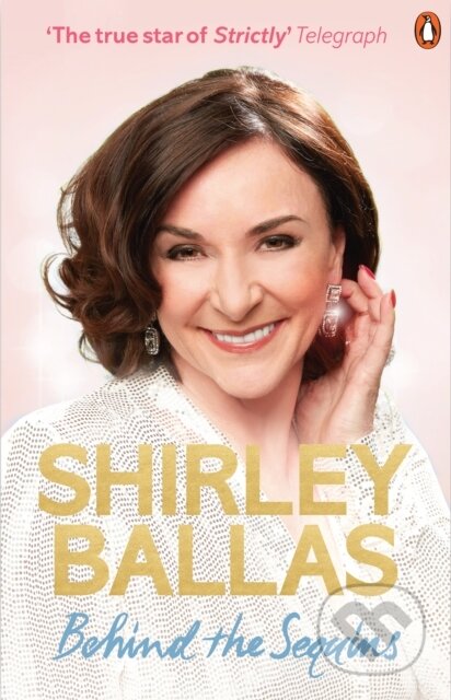 Kniha: Behind the Sequins (Shirley Ballas). BBC Books, 2021 Kniha: Behind the Sequins (Shirley Ballas). BBC Books, 2021