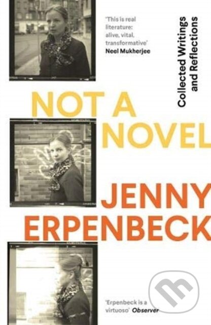 Kniha: Not a Novel (Jenny Erpenbeck). Granta Books, 2021 Kniha: Not a Novel (Jenny Erpenbeck). Granta Books, 2021