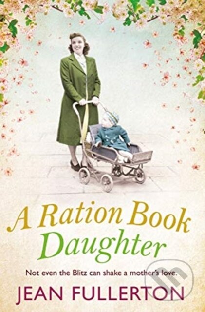 Kniha: A Ration Book Daughter (Jean Fullerton). Corvus, 2021 Kniha: A Ration Book Daughter (Jean Fullerton). Corvus, 2021