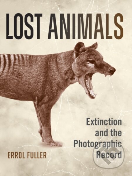 Kniha: Lost Animals (Errol Fuller). Bloomsbury, 2021 Kniha: Lost Animals (Errol Fuller). Bloomsbury, 2021