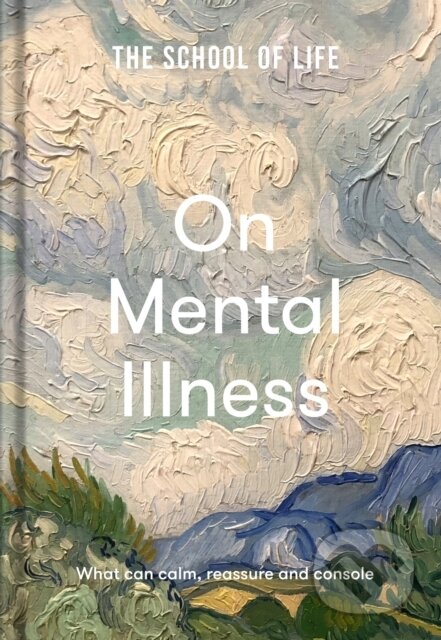 Kniha: The School of Life: On Mental Illness (The School of Life). The School of Life Press, 2022 Kniha: The School of Life: On Mental Illness (The School of Life). The School of Life Press, 2022