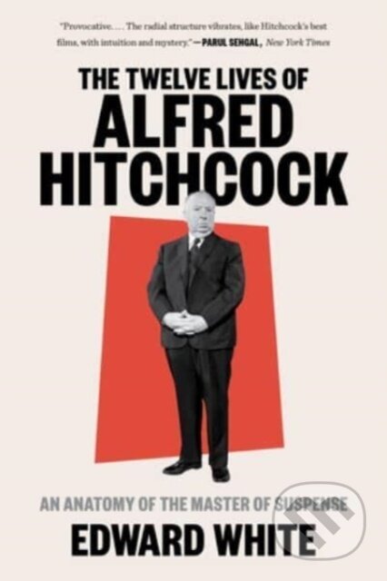 Kniha: The Twelve Lives of Alfred Hitchcock (Edward White). WW Norton & Co, 2022 Kniha: The Twelve Lives of Alfred Hitchcock (Edward White). WW Norton & Co, 2022