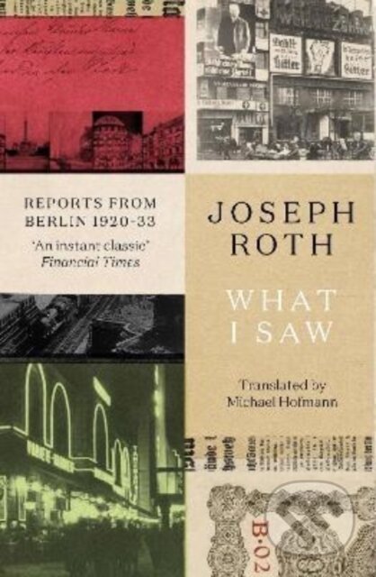 Kniha: What I Saw (Joseph Roth). Granta Books, 2022 Kniha: What I Saw (Joseph Roth). Granta Books, 2022