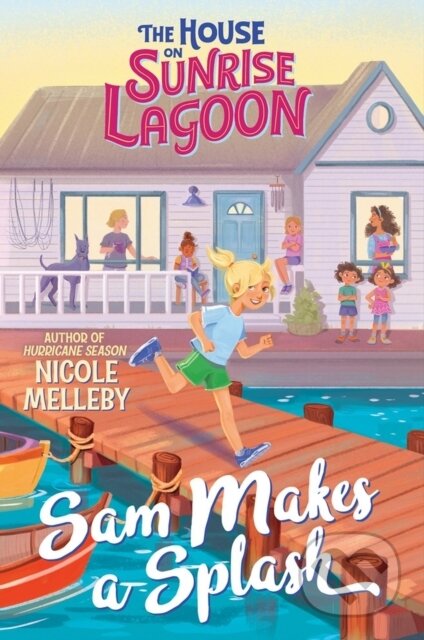 Kniha: The House on Sunrise Lagoon: Sam Makes a Splash (Nicole Melleby). , 2023 Kniha: The House on Sunrise Lagoon: Sam Makes a Splash (Nicole Melleby). , 2023