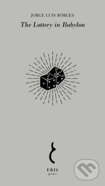 Kniha: The Lottery in Babylon (Jorge Luis Borges a Norman Thomas Di Giovanni). Eris, 2023 Kniha: The Lottery in Babylon (Jorge Luis Borges a Norman Thomas Di Giovanni). Eris, 2023