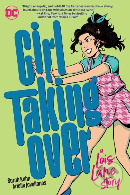 Kniha: Girl Taking Over: A Lois Lane Story (Arielle Jovellanos a Sarah Kuhn). DC Comics, 2023 Kniha: Girl Taking Over: A Lois Lane Story (Arielle Jovellanos a Sarah Kuhn). DC Comics, 2023