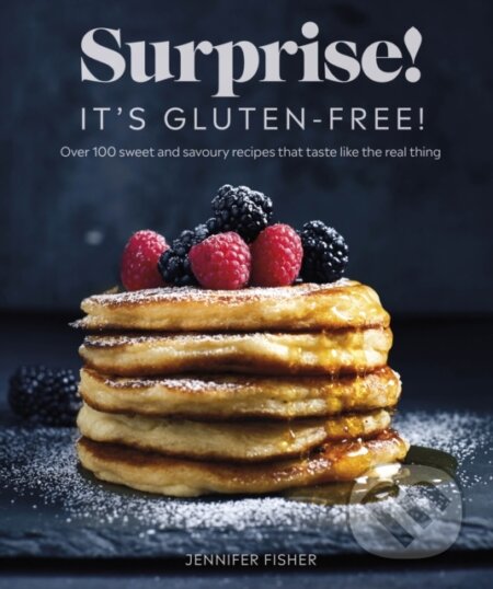 Kniha: Surprise! It's Gluten-free! (Jennifer Fisher). Dorling Kindersley, 2021 Kniha: Surprise! It's Gluten-free! (Jennifer Fisher). Dorling Kindersley, 2021