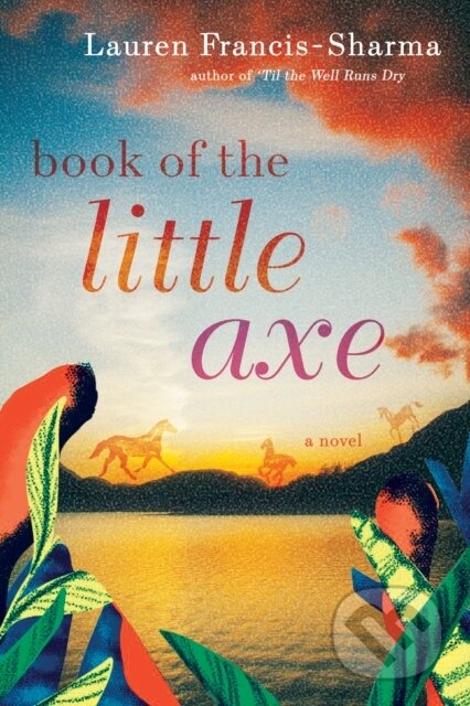 Kniha: Book of the Little Axe (Lauren Francis-Sharma). , 2021 Kniha: Book of the Little Axe (Lauren Francis-Sharma). , 2021