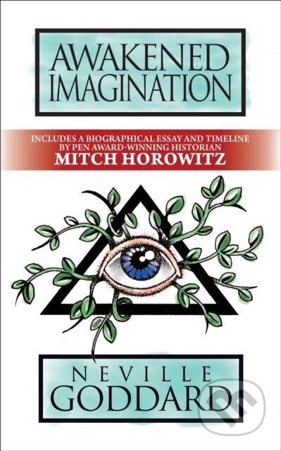 Kniha: Awakened Imagination (Mitch Horowitz a Neville Goddard). G&D Media, 2021 Kniha: Awakened Imagination (Mitch Horowitz a Neville Goddard). G&D Media, 2021